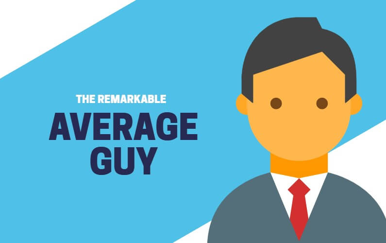 The Remarkable Average Guy