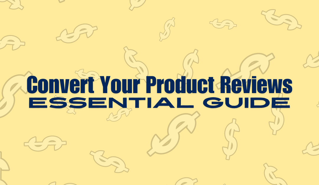 How to Create High-Converting Affiliate Product Reviews