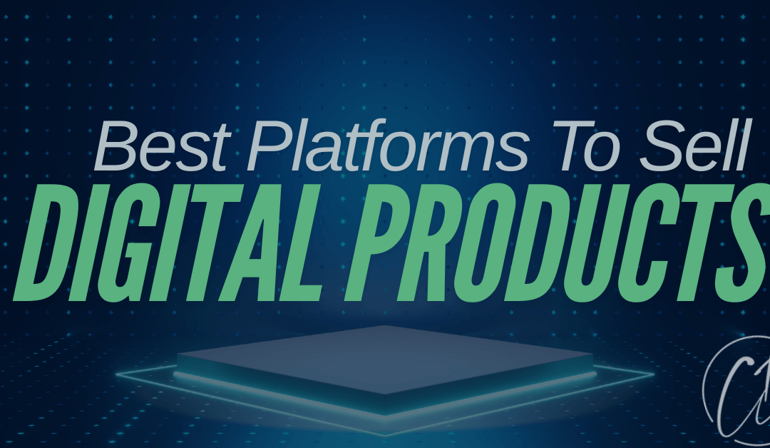 The Best Online Platforms for Selling Digital Products in 2025